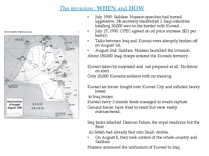 The invasion : WHEN and HOW July 1990: Saddam Hussein speeches had turned aggressive.