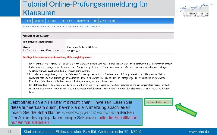 Tutorial Online-Prüfungsanmeldung für Klausuren Jetzt öffnet sich ein Fenster mit rechtlichen Hinweisen. Lesen Sie