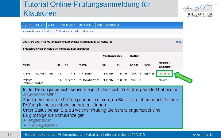 Tutorial Online-Prüfungsanmeldung für Klausuren In der Prüfungsübersicht sehen Sie jetzt, dass sich Ihr Status