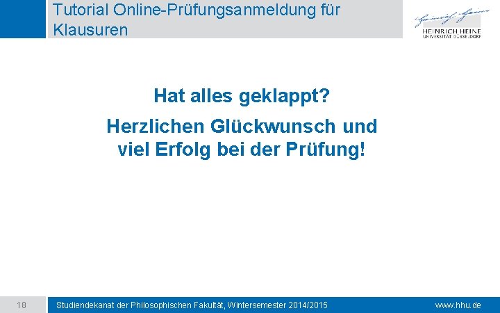 Tutorial Online-Prüfungsanmeldung für Klausuren Hat alles geklappt? Herzlichen Glückwunsch und viel Erfolg bei der