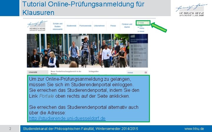 Tutorial Online-Prüfungsanmeldung für Klausuren Um zur Online-Prüfungsanmeldung zu gelangen, müssen Sie sich im Studierendenportal