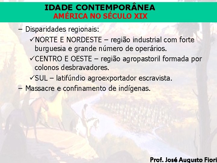 IDADE CONTEMPOR NEA AMÉRICA NO SÉCULO XIX – Disparidades regionais: üNORTE E NORDESTE –