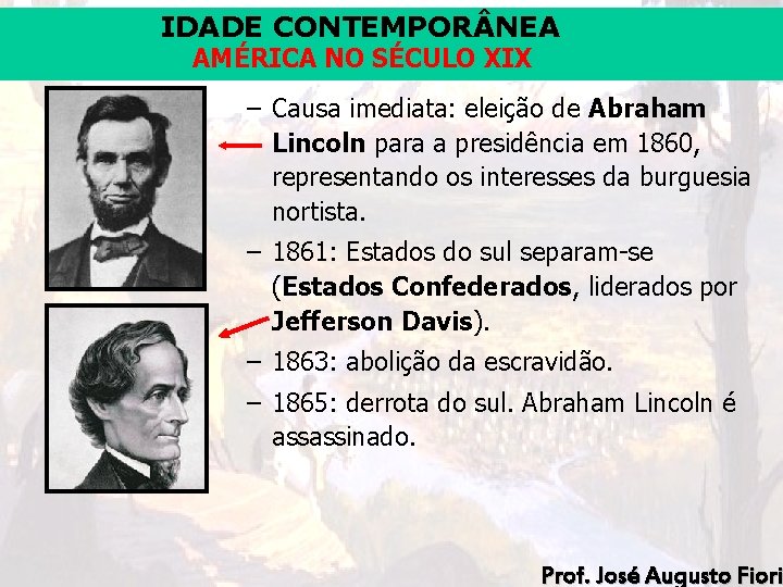 IDADE CONTEMPOR NEA AMÉRICA NO SÉCULO XIX – Causa imediata: eleição de Abraham Lincoln