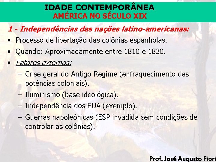 IDADE CONTEMPOR NEA AMÉRICA NO SÉCULO XIX 1 - Independências das nações latino-americanas: •