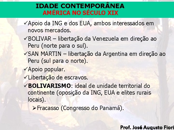 IDADE CONTEMPOR NEA AMÉRICA NO SÉCULO XIX üApoio da ING e dos EUA, ambos