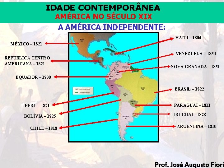 IDADE CONTEMPOR NEA AMÉRICA NO SÉCULO XIX A AMÉRICA INDEPENDENTE: HAITI – 1804 MÉXICO