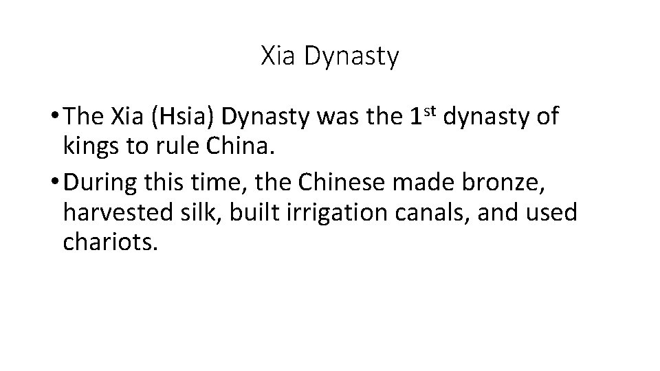 Xia Dynasty • The Xia (Hsia) Dynasty was the 1 st dynasty of kings