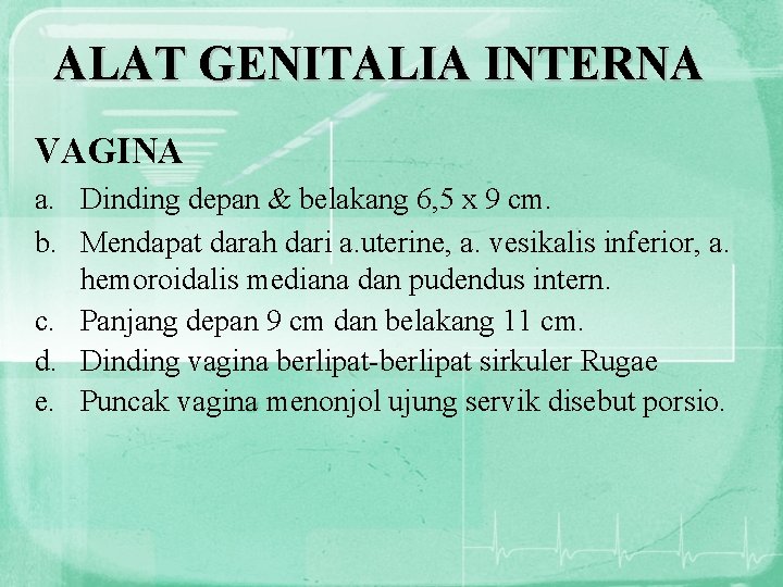 ALAT GENITALIA INTERNA VAGINA a. Dinding depan & belakang 6, 5 x 9 cm.