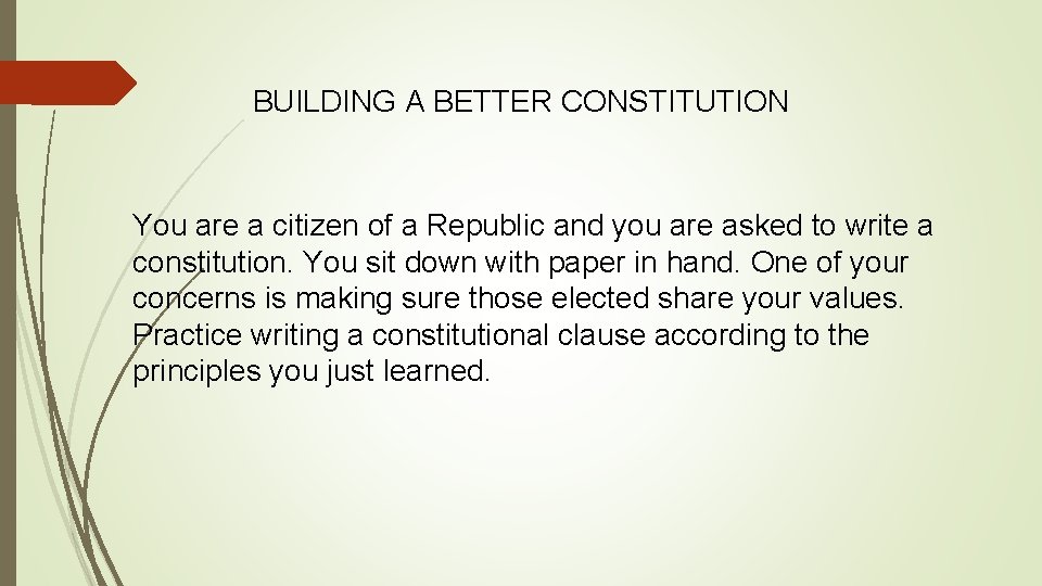 BUILDING A BETTER CONSTITUTION You are a citizen of a Republic and you are