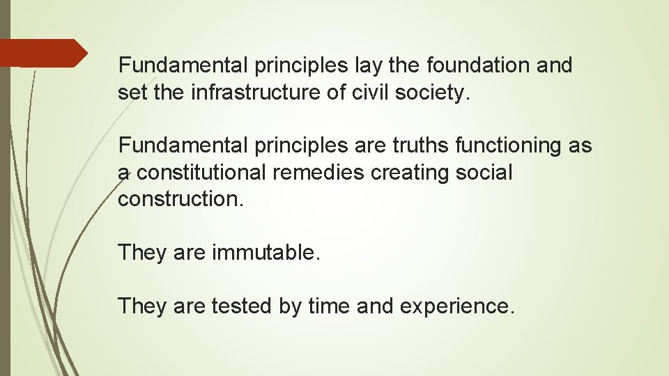 Fundamental principles lay the foundation and set the infrastructure of civil society. Fundamental principles
