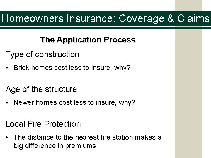 Homeowners Insurance: Coverage & Claims The Application Process Type of construction • Brick homes