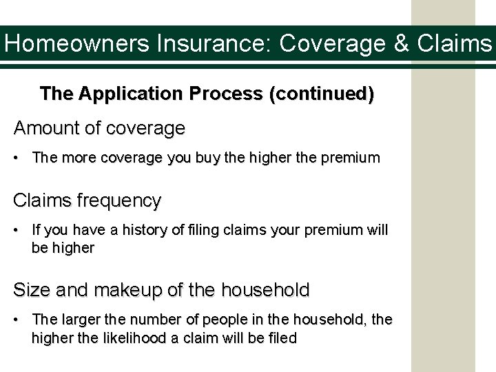 Homeowners Insurance: Coverage & Claims The Application Process (continued) Amount of coverage • The