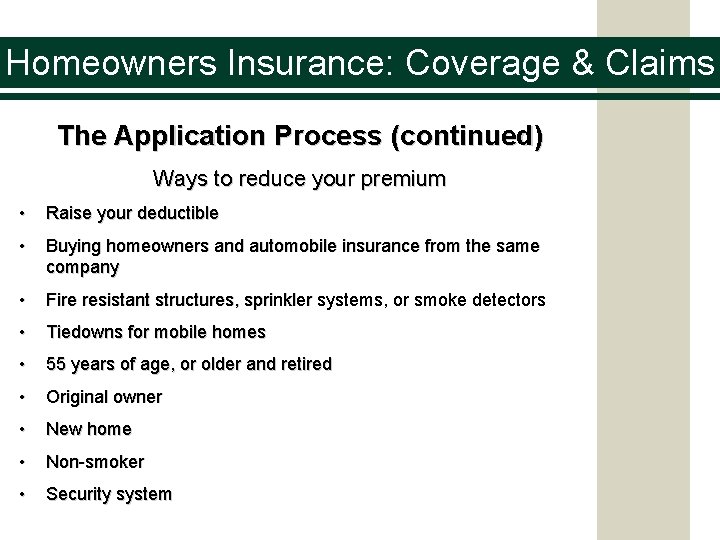 Homeowners Insurance: Coverage & Claims The Application Process (continued) Ways to reduce your premium