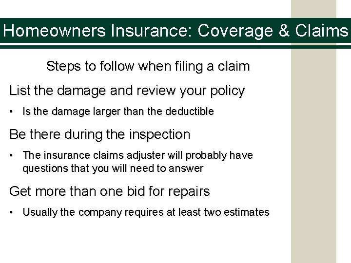 Homeowners Insurance: Coverage & Claims Steps to follow when filing a claim List the