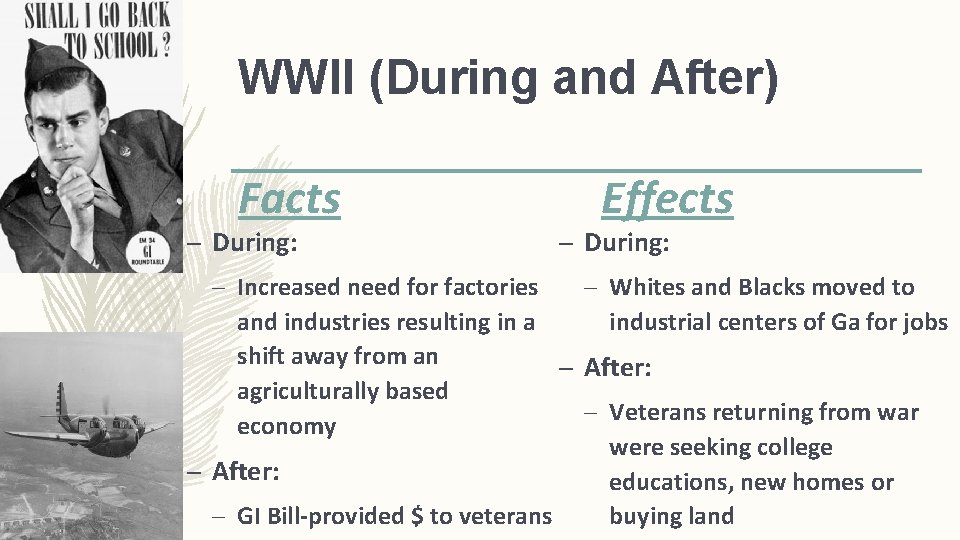 WWII (During and After) Facts – During: Effects – During: – Increased need for