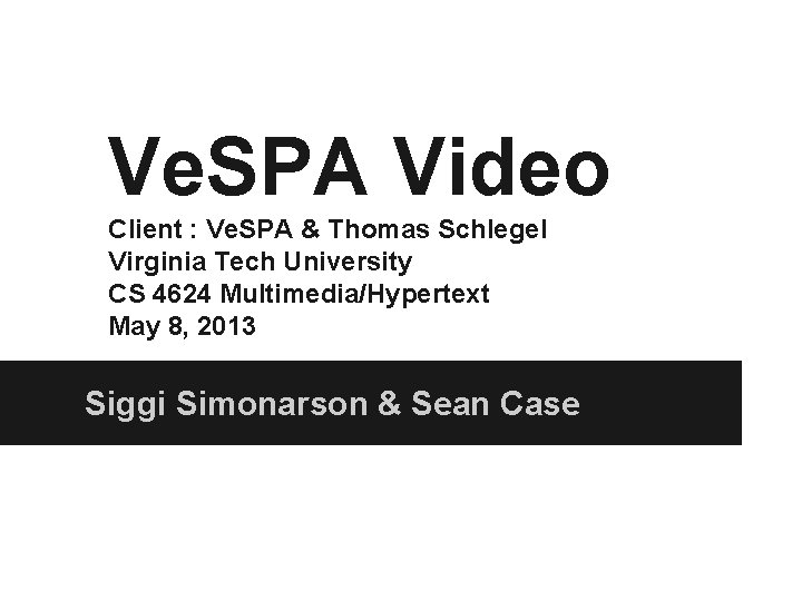 Ve. SPA Video Client : Ve. SPA & Thomas Schlegel Virginia Tech University CS