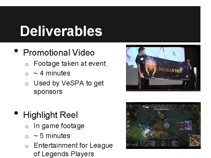 Deliverables • Promotional Video Footage taken at event o ~ 4 minutes o Used