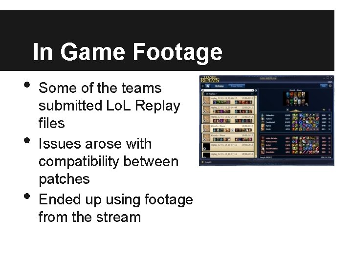 In Game Footage • • • Some of the teams submitted Lo. L Replay