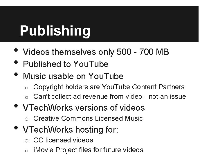 Publishing • • • Videos themselves only 500 - 700 MB Published to You.