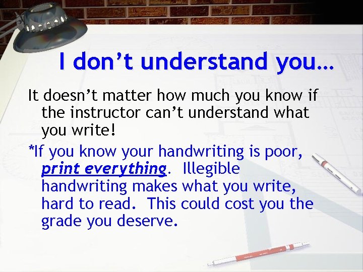 I don’t understand you… It doesn’t matter how much you know if the instructor