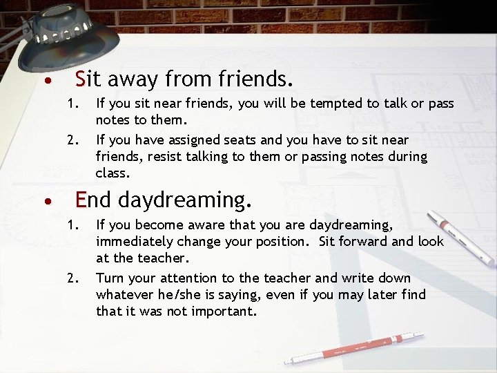  • Sit away from friends. 1. 2. If you sit near friends, you