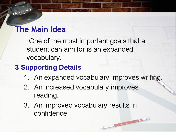 The Main Idea “One of the most important goals that a student can aim