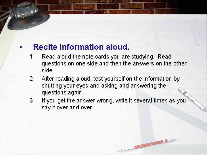  • Recite information aloud. 1. 2. 3. Read aloud the note cards you