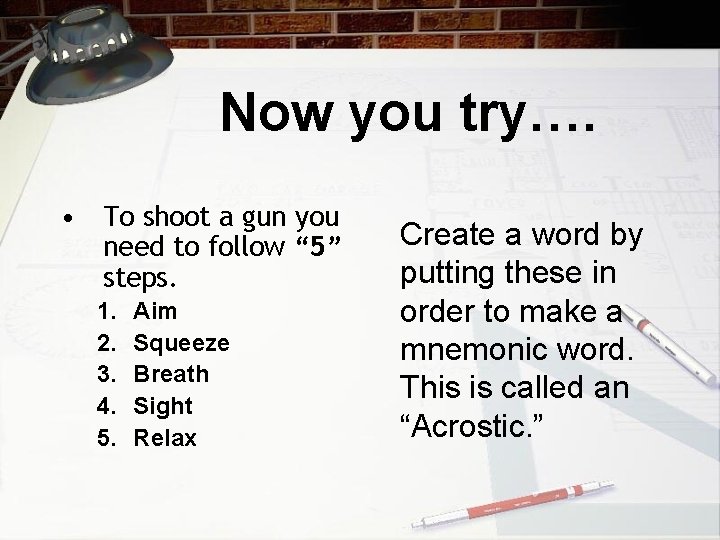 Now you try…. • To shoot a gun you need to follow “ 5”