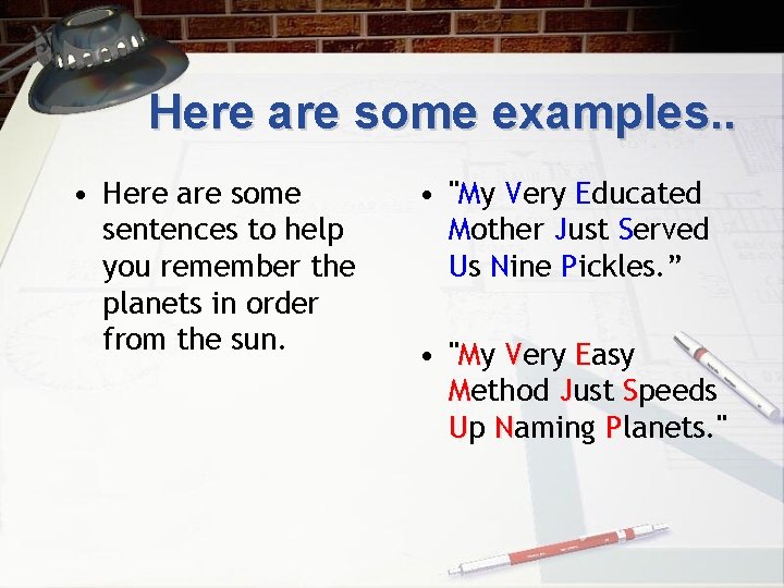 Here are some examples. . • Here are some sentences to help you remember