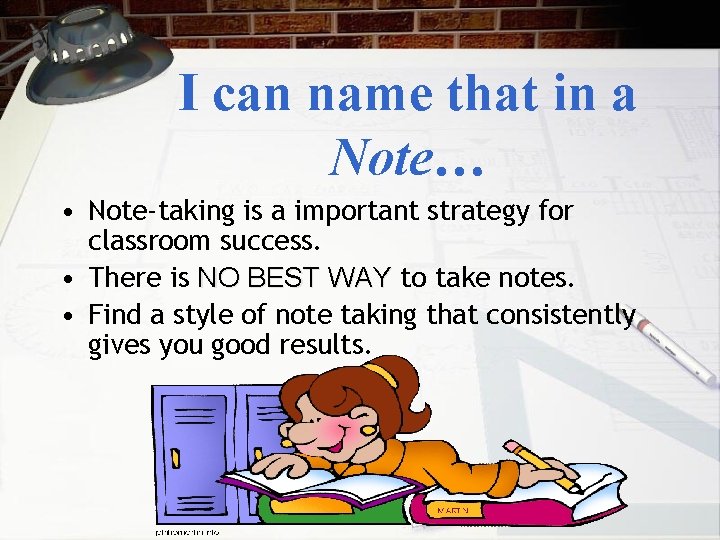 I can name that in a Note… • Note-taking is a important strategy for