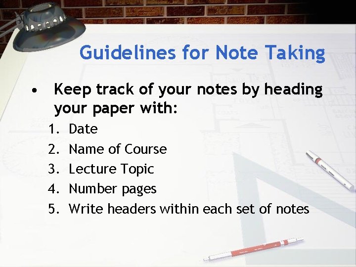 Guidelines for Note Taking • Keep track of your notes by heading your paper