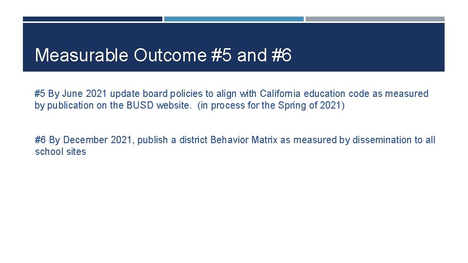 Measurable Outcome #5 and #6 #5 By June 2021 update board policies to align