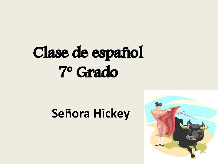 Clase de español 7º Grado Señora Hickey 