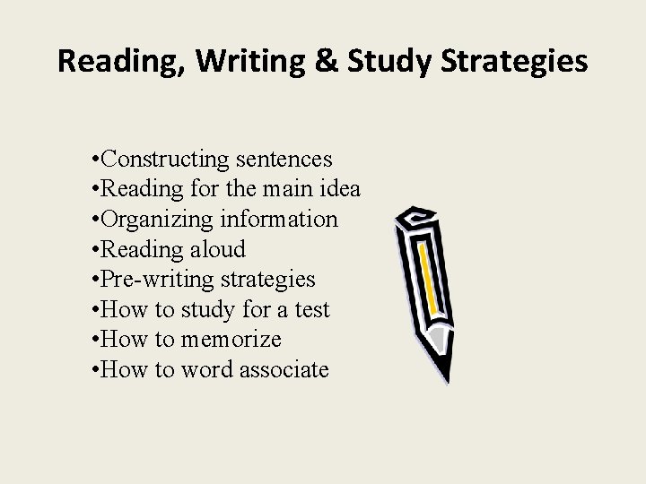 Reading, Writing & Study Strategies • Constructing sentences • Reading for the main idea