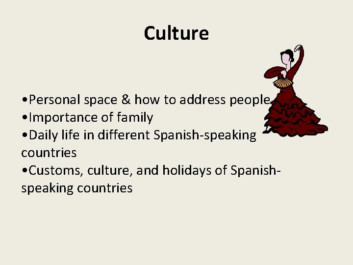 Culture • Personal space & how to address people • Importance of family •