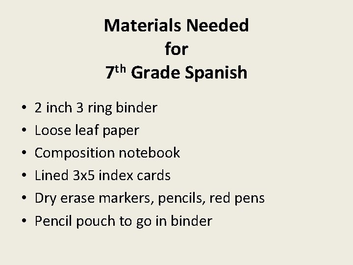 Materials Needed for 7 th Grade Spanish • • • 2 inch 3 ring