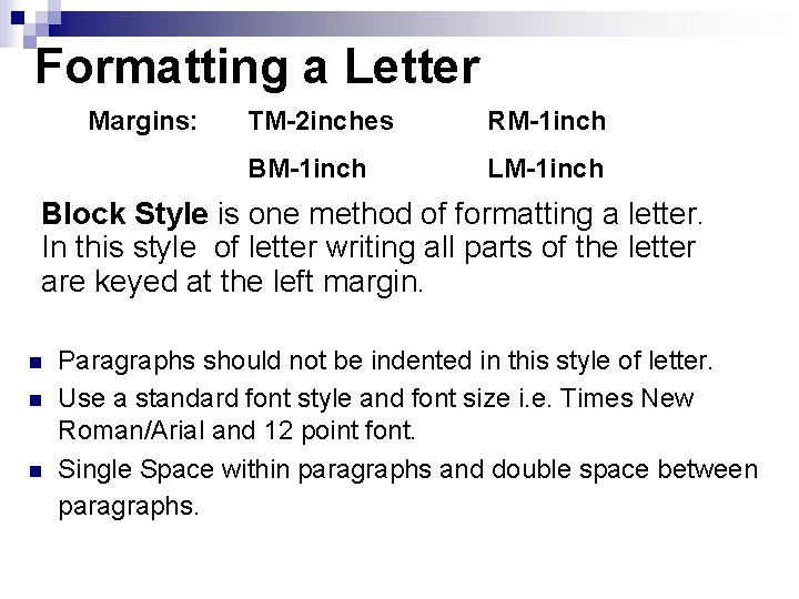 Formatting a Letter Margins: TM-2 inches RM-1 inch BM-1 inch LM-1 inch Block Style