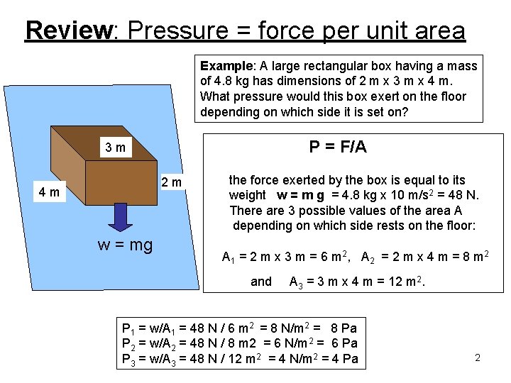 Review: Pressure = force per unit area Example: A large rectangular box having a