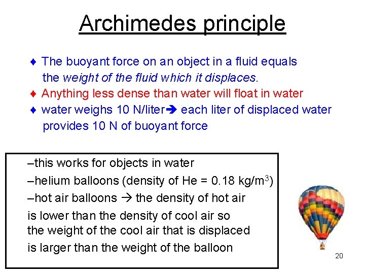 Archimedes principle The buoyant force on an object in a fluid equals the weight