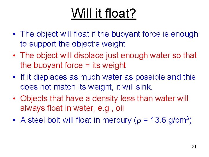 Will it float? • The object will float if the buoyant force is enough