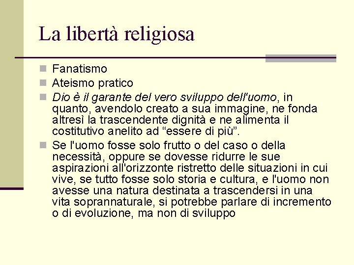 La libertà religiosa n Fanatismo n Ateismo pratico n Dio è il garante del