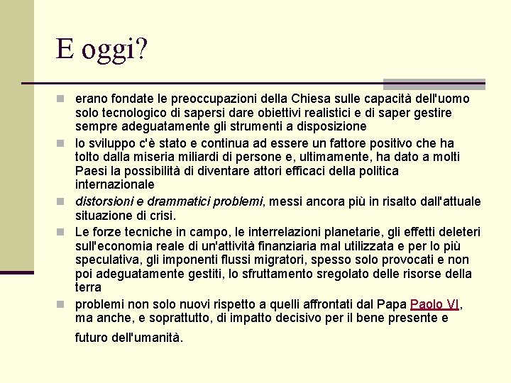 E oggi? n erano fondate le preoccupazioni della Chiesa sulle capacità dell'uomo n n