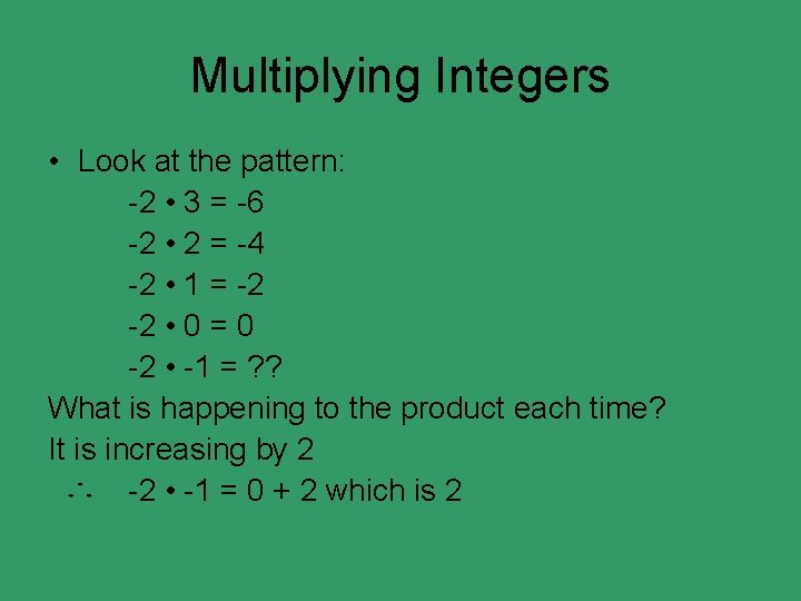 Multiplying Integers • Look at the pattern: -2 • 3 = -6 -2 •