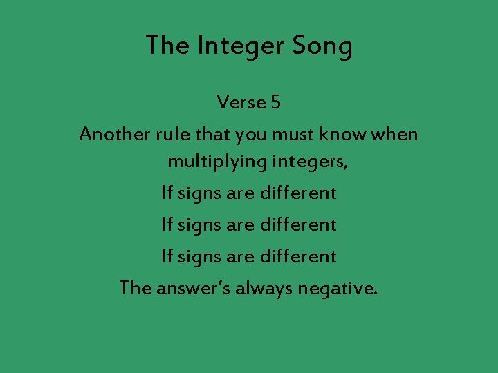 The Integer Song Verse 5 Another rule that you must know when multiplying integers,