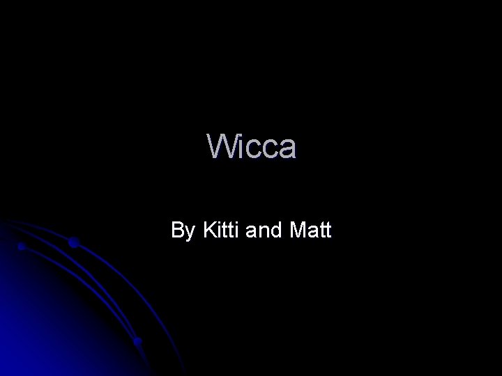 Wicca By Kitti and Matt 