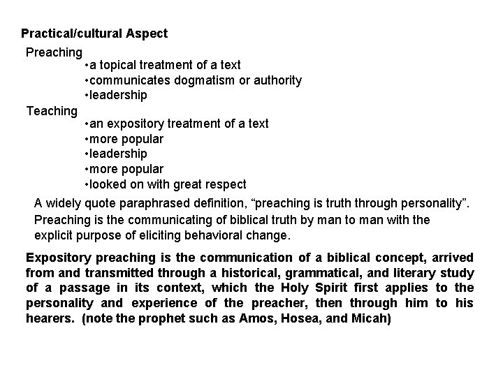 Practical/cultural Aspect Preaching • a topical treatment of a text • communicates dogmatism or