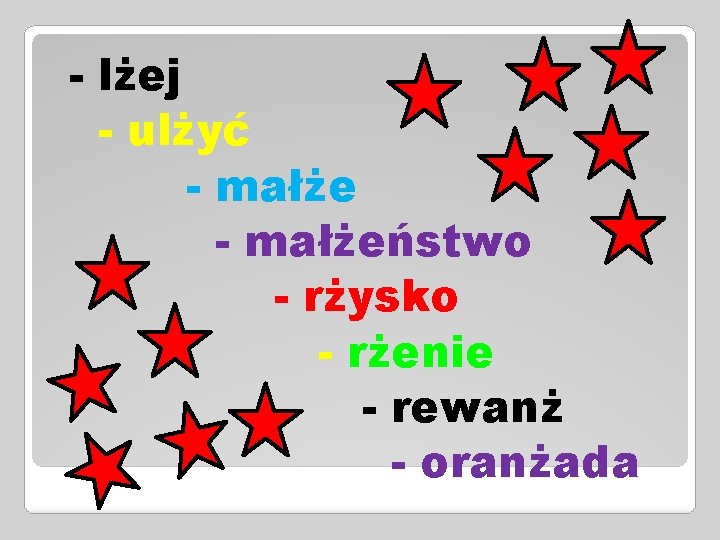 - lżej - ulżyć - małżeństwo - rżysko - rżenie - rewanż - oranżada