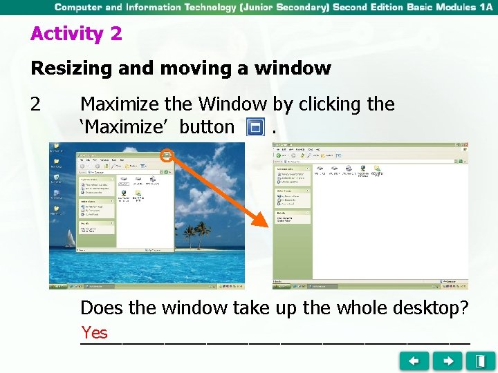Activity 2 Resizing and moving a window 2 Maximize the Window by clicking the
