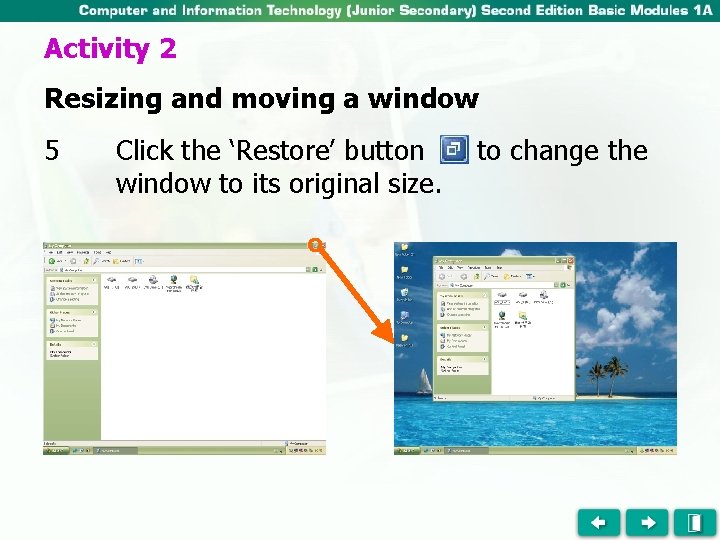 Activity 2 Resizing and moving a window 5 Click the ‘Restore’ button window to
