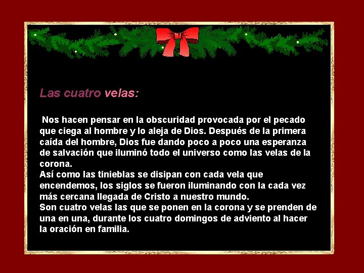 Las cuatro velas: Nos hacen pensar en la obscuridad provocada por el pecado que